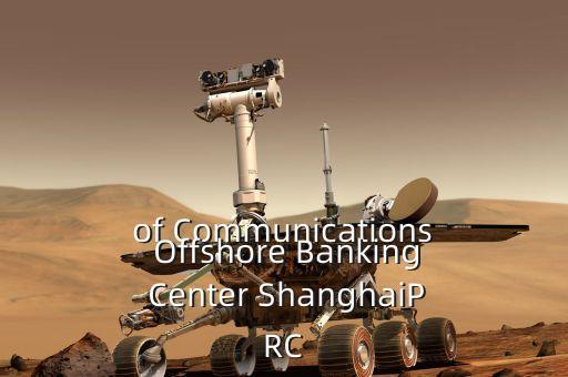 of Communications Offshore Banking Center ShanghaiPRC